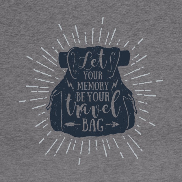 Let Your Memory Be Your Travel Bag. Wanderlust. Adventure. Motivational Quote by SlothAstronaut